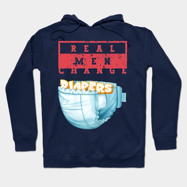 Real Men Change Diapers Funny Father's Day T-Shirt Hoodie by New things